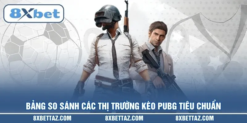 Kèo PUBG – Bí Kíp Soi Tỷ Lệ Cược Esports Thắng Lớn Tại 8XBET - LUCKIVEX68