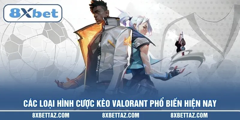 Kèo Valorant – Bí Kíp Soi Tỷ Lệ Cược Thắng Lớn Tại 8XBET - LUCKIVEX68