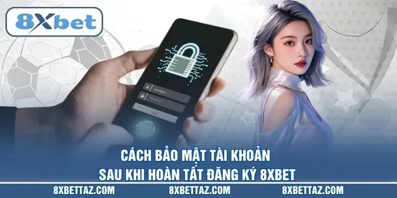 Đăng Ký 8XBET – Hướng Dẫn Tạo Tài Khoản An Toàn Nhất 2026 - LUCKIVEX68