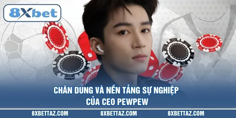 CEO PEWPEW Và Chiến Lược Đưa 8XBET Dẫn Đầu Năm 2026 - LUCKIVEX68