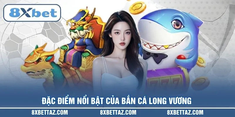 Bắn Cá Long Vương – Siêu Phẩm Săn Boss Đại Dương Tại 8XBET - LUCKIVEX68