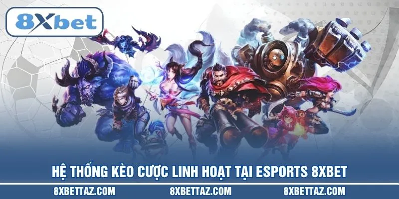 Esports 8XBET – Sân chơi cá cược điện tử uy tín nhất 2026 - LUCKIVEX68