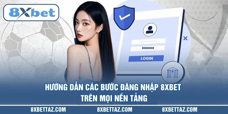 Đăng Nhập 8XBET – Hướng Dẫn Truy Cập Tài Khoản An Toàn 2026 - LUCKIVEX68