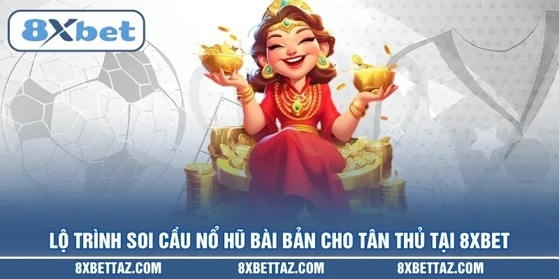 Soi Cầu Nổ Hũ – Chiến Thuật Săn Jackpot Đỉnh Cao Tại 8XBET - LUCKIVEX68