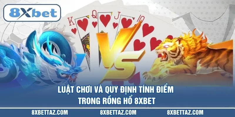 Rồng Hổ 8XBET – Bí Kíp Soi Cầu Và Mẹo Thắng Lớn 2026 - LUCKIVEX68