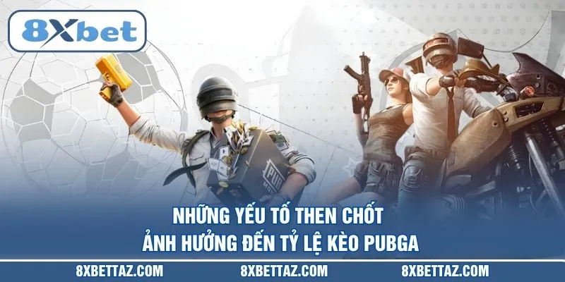 Kèo PUBG – Bí Kíp Soi Tỷ Lệ Cược Esports Thắng Lớn Tại 8XBET - LUCKIVEX68