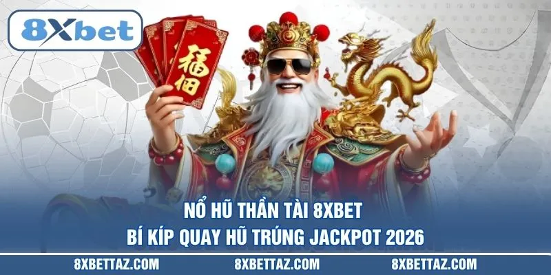 Nổ Hũ 8XBET – Sảnh Cược Jackpot Bùng Nổ Nhất Năm 2026 - LUCKIVEX68