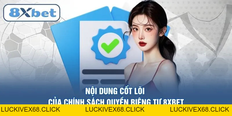 Quyền Riêng Tư 8XBET – Chính Sách Bảo Mật Thông Tin 2026 - LUCKIVEX68