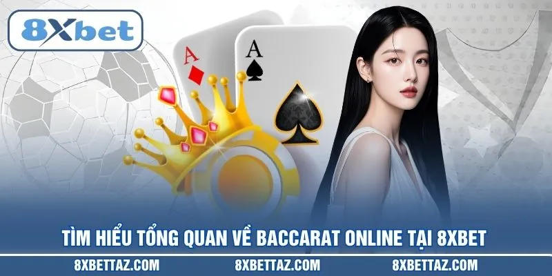 Baccarat Online 8XBET – Luật Chơi Chuẩn Và Mẹo Thắng Lớn - LUCKIVEX68