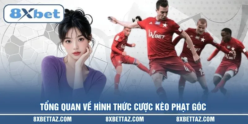 Kèo Phạt Góc – Bí Kíp Soi Kèo Và Phân Tích Tỷ Lệ Tại 8XBET - LUCKIVEX68