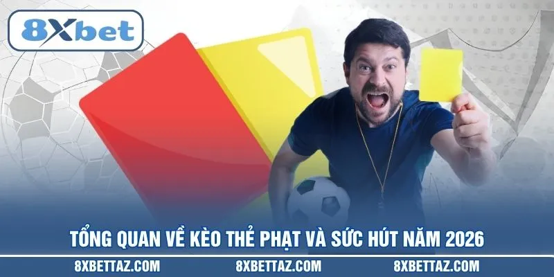 Kèo Thẻ Phạt – Bí Kíp Phân Tích Và Soi Kèo Chuẩn 2026 - LUCKIVEX68