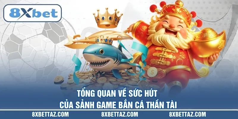 Bắn Cá Thần Tài – Bí Kíp Săn Boss Nhận Thưởng Tại 8XBET - LUCKIVEX68