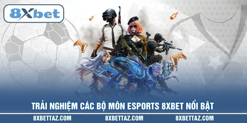 Esports 8XBET – Sân chơi cá cược điện tử uy tín nhất 2026 - LUCKIVEX68