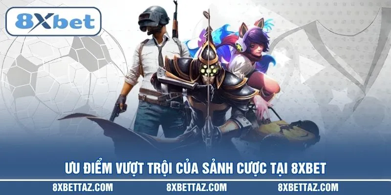 Esports 8XBET – Sân chơi cá cược điện tử uy tín nhất 2026 - LUCKIVEX68