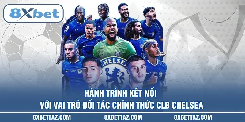Đối Tác Chính Thức Clb Chelsea Và Thương Hiệu 8XBET - LUCKIVEX68