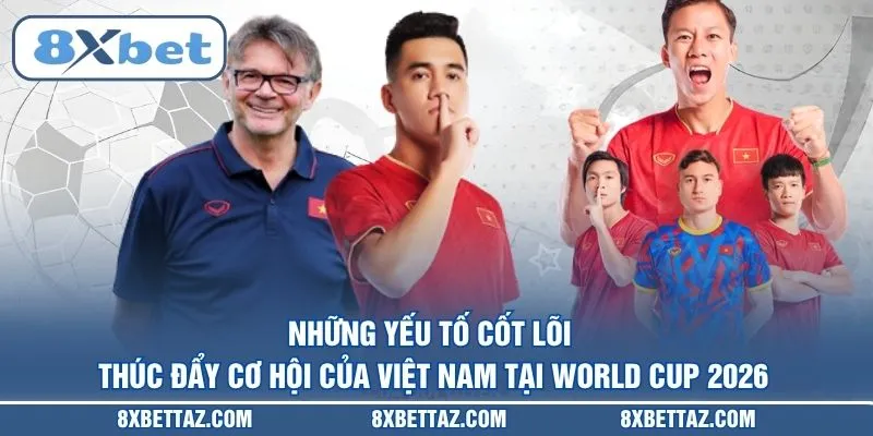 Cơ Hội Của Việt Nam Tại World Cup 2026 - Giấc Mơ Có Thật? - LUCKIVEX68