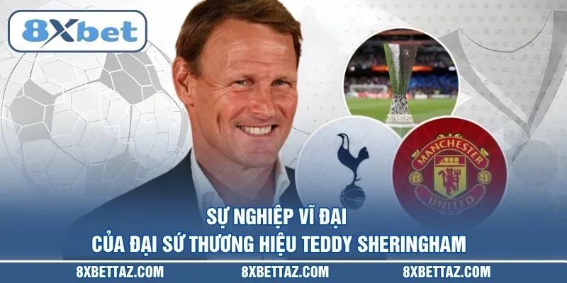 Đại Sứ Thương Hiệu Teddy Sheringham Và Cú Bắt Tay Cùng 8XBET - LUCKIVEX68